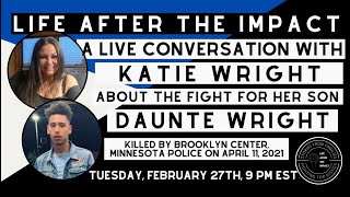 Life After the Impact #51: A Conversation with Katie Wright about Daunte Wright Featuring Amity D.