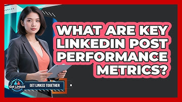 What Are Key LinkedIn Post Performance Metrics?