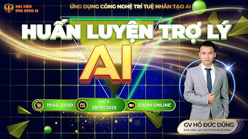 Huấn luyện trợ lý AI - 28/10/2025 - GV Hồ Đức Dũng
