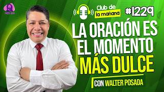 CLUB DE LECTURA con WALTER POSADA - LA ORACIÓN ES EL MOMENTO MÁS DULCE