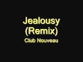 Jealousy remix club nouveau