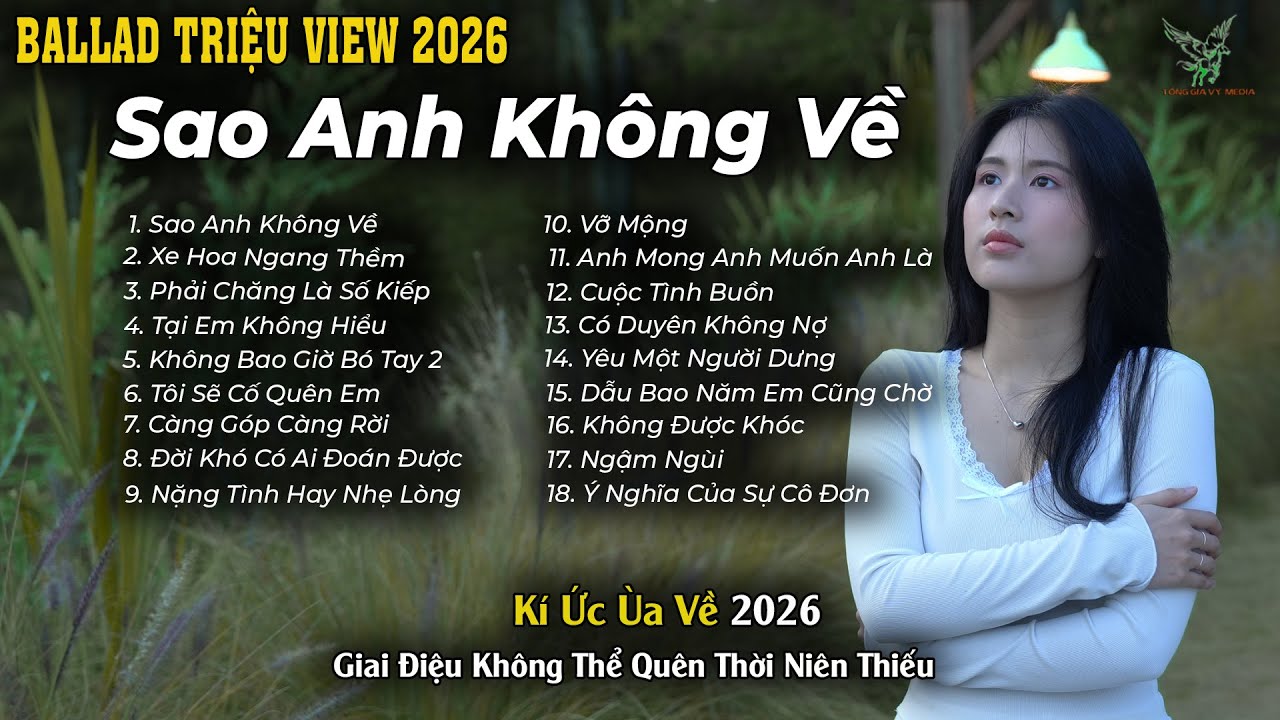 Sao Anh Không Về | Những Bản Ballad Tuyển Chọn Kí Ức Ùa Về 8x-9x Mới 2026