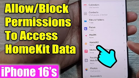 iPhone 16/16 Pro Max: How to Allow/Block Permissions To Access HomeKit Data