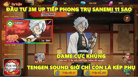 Hơi Thở Mặt Trời - Đầu Tư Tiếp 3m Up Phong Trụ "Sanemi" 11 Sao, So Dame Giờ Không Có Đối Thủ