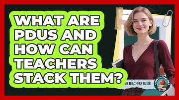 What Are PDUs And How Can Teachers Stack Them? - Aspiring Teacher Guide