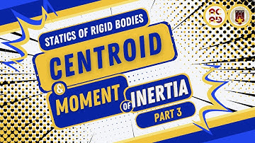 Centroid and Moment of Inertia Part 3 of 4