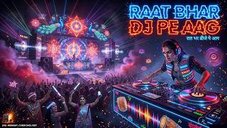 Raat Bhar DJ Pe Aag l EDM Dhol Remix Storm l Club Fever 2.0 l Hyper Beat Ka Junoon