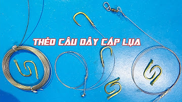 Chia sẽ cách làm thẻo câu, leader bằng dây cáp lụa