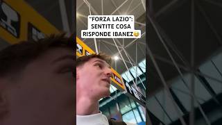 “FORZA LAZIO”, UN TIFOSO PROVOCA IBANEZ: SENTITE COSA RISPONDE😅😵 #shorts #ibanez #roma