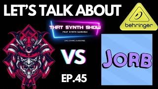 LET'S TALK ABOUT BEHRINGER SYNTHESIZERS... AND JORB | THAT SYNTH SHOW EP.45
