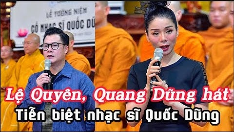 Lệ Quyên, Quang Dũng hát tiễn biệt nhạc sĩ Quốc Dũng