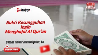 Bukti Kesungguhan Ingin Menghafal Al Qur’an - Ustadz Haidar Askarulqohar, Lc
