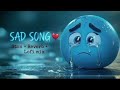 Mind Relaxing SLOWED Reverb songs + Heartbreaking Mashup of Bollywood Mashup song
