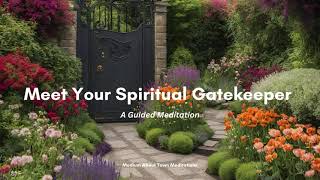 Meet Your Spiritual Gatekeeper (A Guided Meditation)