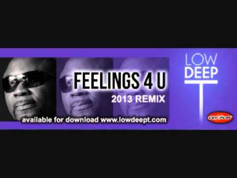 Feelings 4 U 2013 Remix By Low Deep T