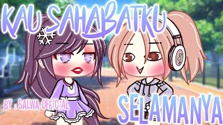 •°KAU SAHABATKU SELAMANYA°• GLMM INDONESIA ORIGINAL By me