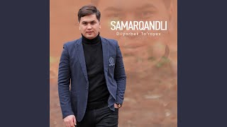 Samarqandli - Dilyorbek To'rayev