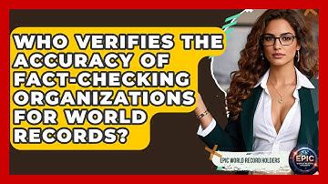 Who Verifies the Accuracy of Fact-Checking Organizations for World Records?