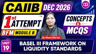 CAIIB Dec 2026 | BFM Module B Unit 19 | Basel III Framework on Liquidity Standards | By Manvi Ma’am