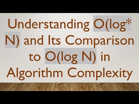 Understanding O(log* N)
