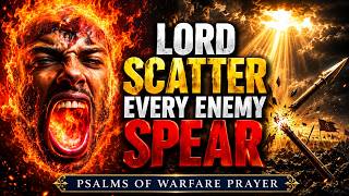 Prayer of Vindication | O Lord, Rise and Draw Your Spear Against My Enemies