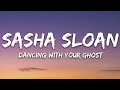 Sasha Sloan - Dancing With Your Ghost (Lyrics)#LyricsVibes