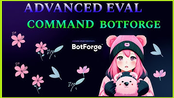 ADVANCED EVAL COMMAND | BOTFORGE TUTORIAL | EVAL | BOTFORGE