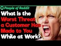 What Is the Worst Threat a Customer Has Made to You? | People Stories #639