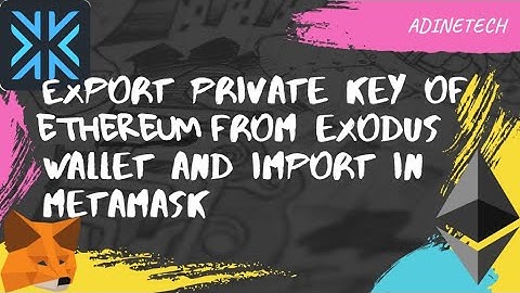 How to Export Private key of Ethereum from Exodus Wallet and import in MetaMask