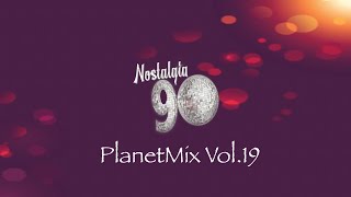 Nostalgia 90 - PlanetMix Vol.19 ( Dance anni 90 ) The Best of 90s  2000 Mixed Compilation