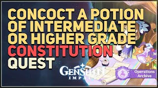 Concoct potion of Intermediate or higher grade whose efficacies include Constitution Genshin Impact
