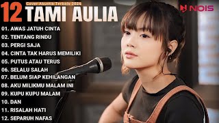 Tami Aulia Full Album - Awas Jatuh Cinta | Cover Akustik Terbaik 2024