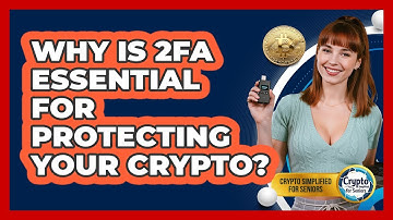 Why Is 2FA Essential For Protecting Your Crypto? - Crypto Simplified for Seniors