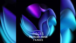 Waves_On_Waves X 7and5 X Waves On Waves 1987 Pieces  Ft. Pastel Arcade (Official Audio)