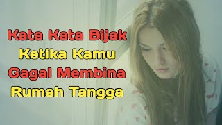 Kata Kata Bijak Ketika Kamu Gagal Membina Rumah Tangga | Motivasi Cinta