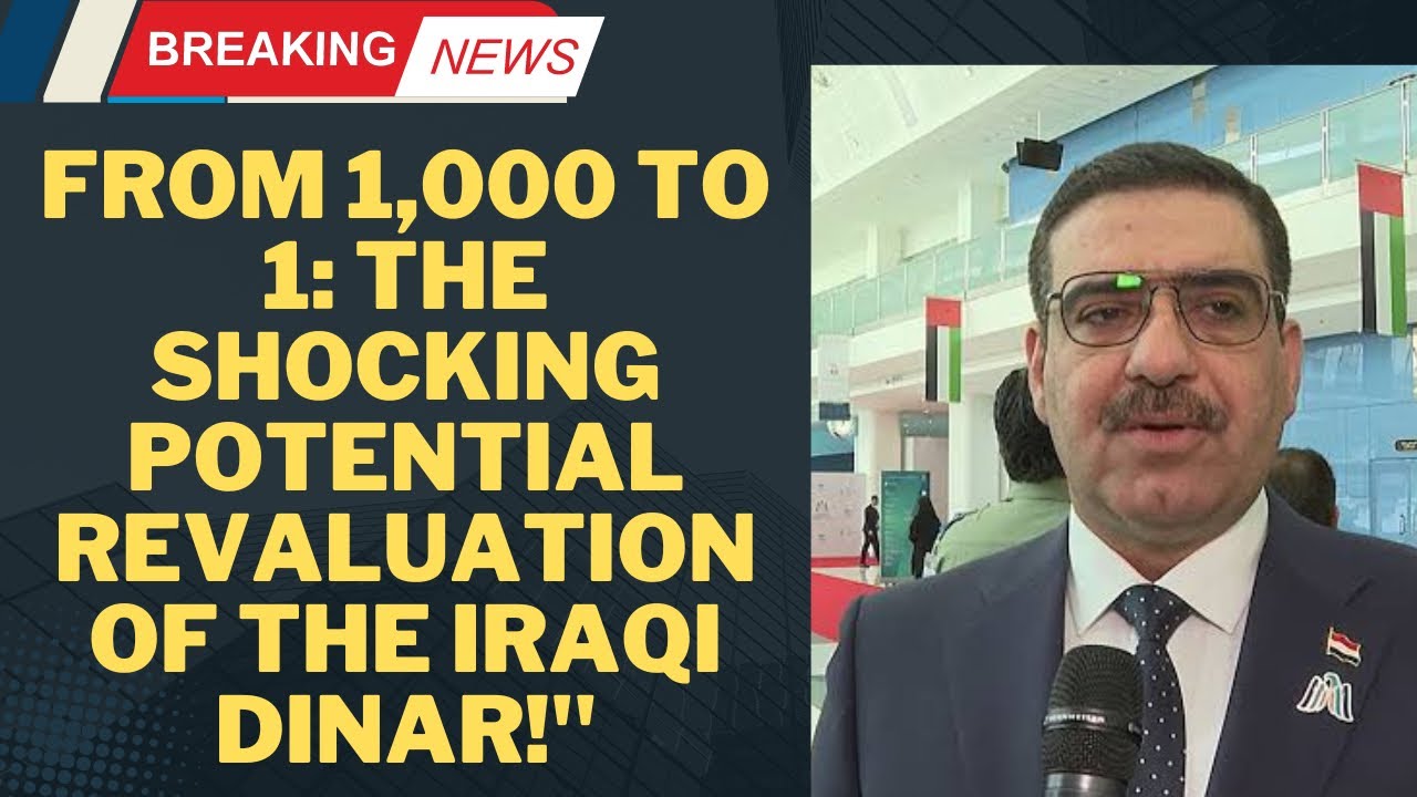 Iraqi dinar From 1,000 to 1 The Shocking Potential Revaluation of the