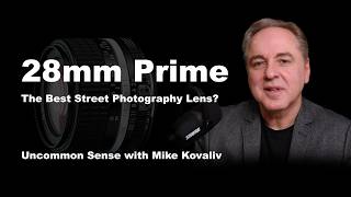 28mm Prime - The Best Street Photography Lens? | Uncommon Sense with Mike Kovaliv