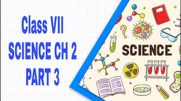 Class 7th Science CH-2 Part 3 by Anuj Yadav Sir