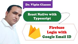 Firebase Login with Google Gmail Account in React Native Typescript #43 | Dr Vipin Classes