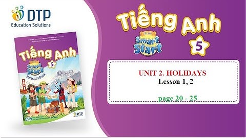 TIẾNG ANH LỚP 5. UNIT 2. HOLIDAYS || BÀI 2. CÁC NGÀY NGHỈ LỄ (Lesson 1, 2)|| i - Learn Smart Start 5
