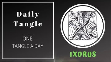 Daily Tangle -   IXORUS |How to draw...|