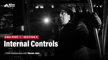 CMA Part 1 - Section E | Internal Controls | CMA Masterclass by Varun Jain