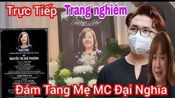 Trực tiếp Đám Tang Mẹ MC Đại nghĩa
