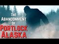 True horror the abandonment of portlock alaska  what was happening in the woods