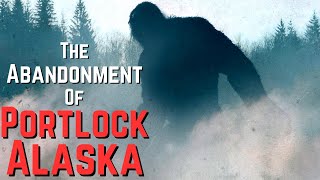 TRUE HORROR: The Abandonment of Portlock Alaska | What Was Happening In The Woods?