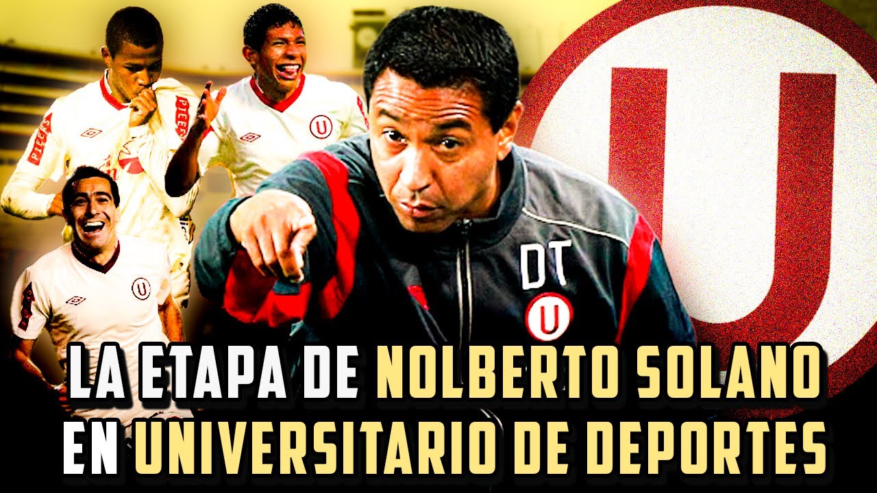 ¡LA VEZ QUE NOLBERTO SOLANO FUE DT DE UNIVERSITARIO! / ¿ÑOL PROMETIA COMO  DT? / LOS CHOCOLATEROS