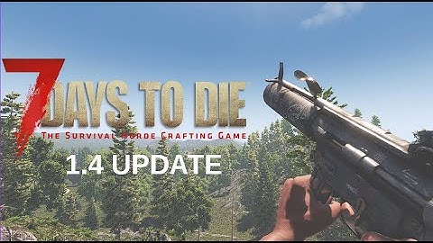 7 Days to Die -All weapon animatons / reloads (2.0 Upgrade)