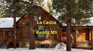 La Casita - Banda MS ( LETRA )