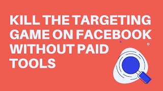 Kill the targeting game on Facebook without paid tools screenshot 4