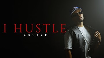 Ablaze - I Hustle (Official Music Video)
